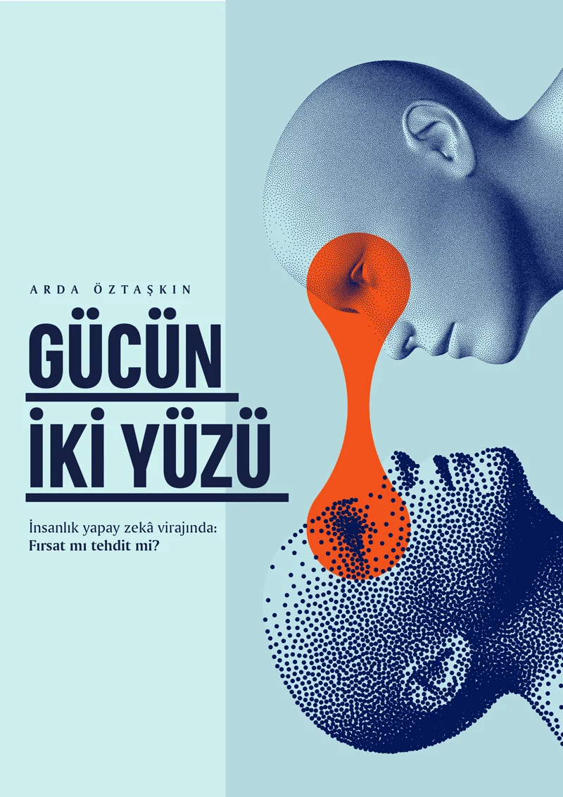 Yapay Zekâ: Gücün İki Yüzü — Arda Öztaşkın kitap kapağı