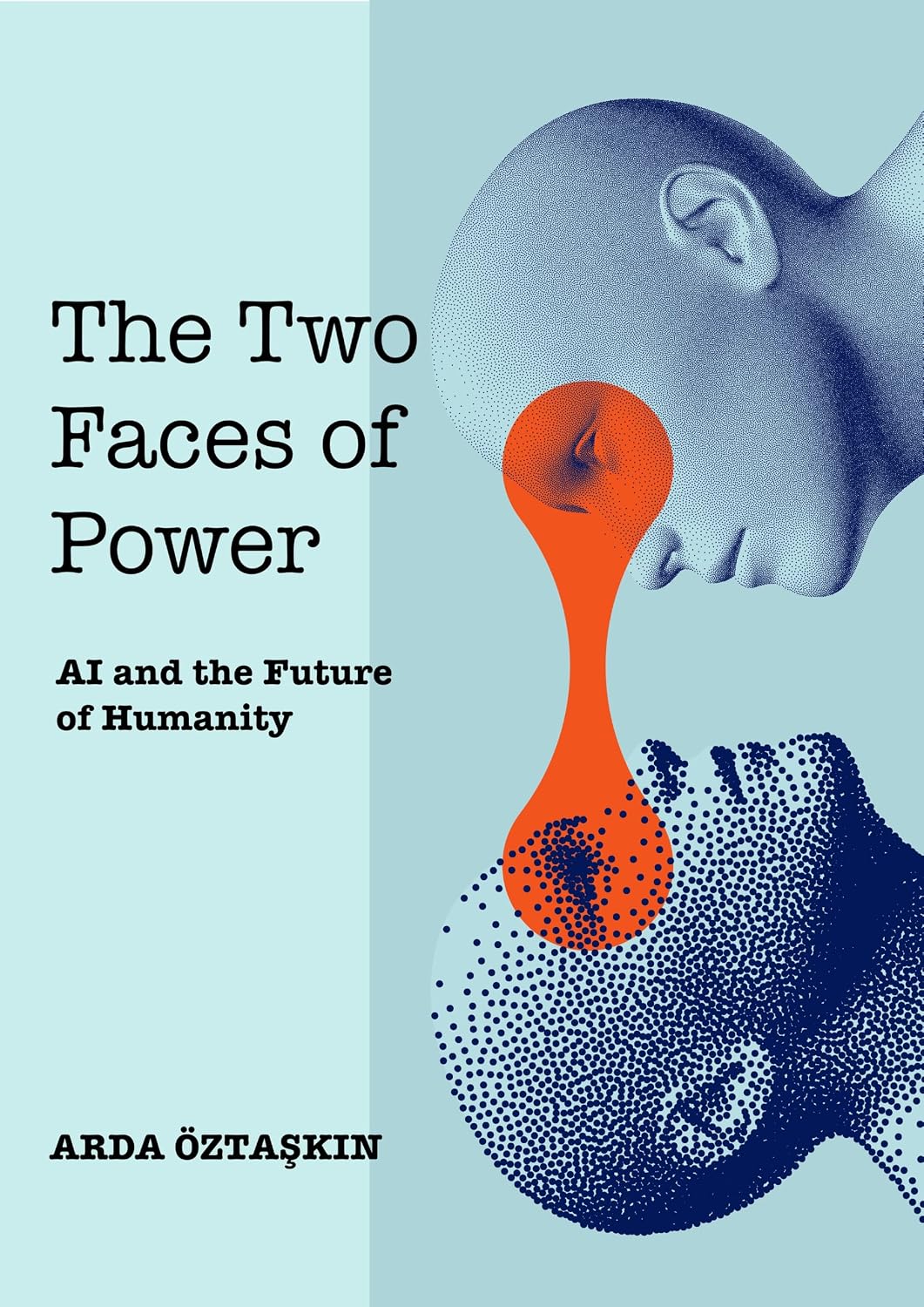 The Two Faces of Power: AI and the Future of Humanity book cover